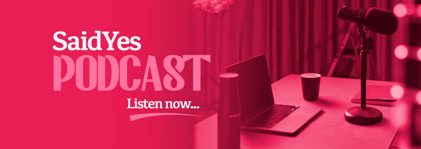 Said Yes Podcast - Watch now